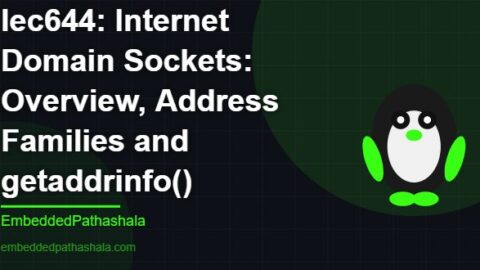 Internet Domain Sockets: Overview, Address Families and getaddrinfo(), free linux system programming course, free linux device drivers course, free embedded linux course, free embedded systems course