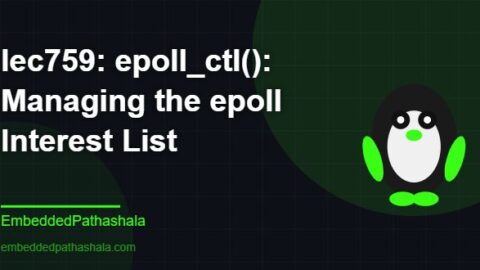 epoll_ctl(): Managing the epoll Interest List, free linux system programming course, free linux device drivers course, free embedded linux course, free embedded systems course