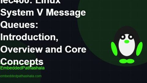 Linux System V Message Queues: Introduction, Overview and Core Concepts, free linux system programming course, free linux device drivers course, free embedded linux course, free embedded systems course