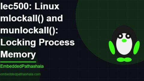 Linux mlockall() and munlockall(): Locking Process Memory, free linux system programming course, free linux device drivers course, free embedded linux course, free embedded systems course