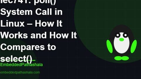 poll() System Call in Linux – How It Works and How It Compares to select(), free linux system programming course, free linux device drivers course, free embedded linux course, free embedded systems course