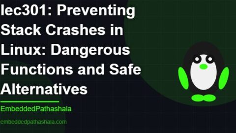 Preventing Stack Crashes in Linux: Dangerous Functions and Safe Alternatives, free linux system programming course, free linux device drivers course, free embedded linux course, free embedded systems course