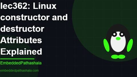 Linux constructor and destructor Attributes Explained, free linux system programming course, free linux device drivers course, free embedded linux course, free embedded systems course