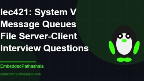 System V Message Queues File Server-Client Interview Questions, free linux system programming course, free linux device drivers course, free embedded linux course, free embedded systems course