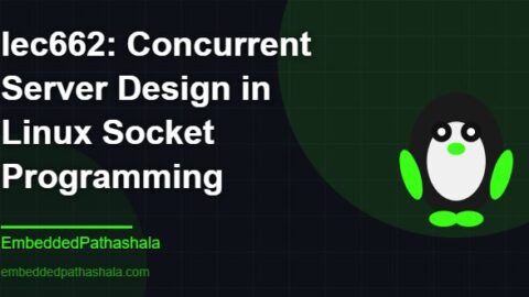 Concurrent Server Design in Linux Socket Programming, free linux system programming course, free linux device drivers course, free embedded linux course, free embedded systems course