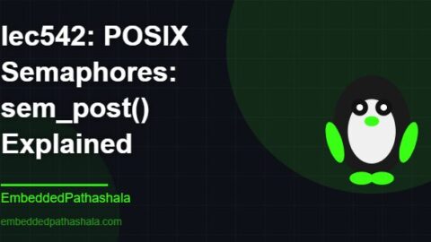 POSIX Semaphores: sem_post() Explained, free linux system programming course, free linux device drivers course, free embedded linux course, free embedded systems course