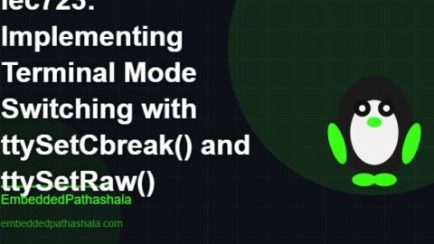 Implementing Terminal Mode Switching with ttySetCbreak() and ttySetRaw(), free linux system programming course, free linux device drivers course, free embedded linux course, free embedded systems course