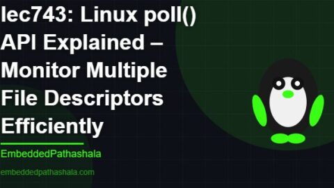 Linux poll() API Explained – Monitor Multiple File Descriptors Efficiently, free linux system programming course, free linux device drivers course, free embedded linux course, free embedded systems course