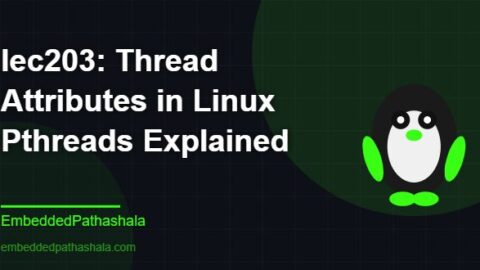 Thread Attributes in Linux Pthreads Explained, free linux system programming course, free linux device drivers course, free embedded linux course, free embedded systems course