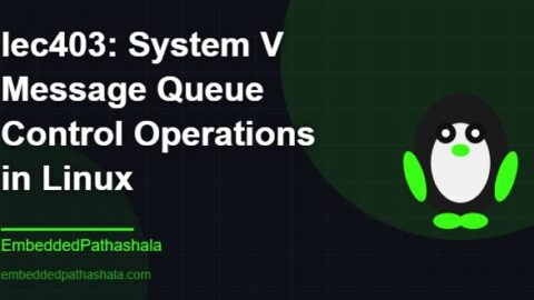 System V Message Queue Control Operations in Linux,free linux system programming course, free linux device drivers course, free embedded linux course, free embedded systems course