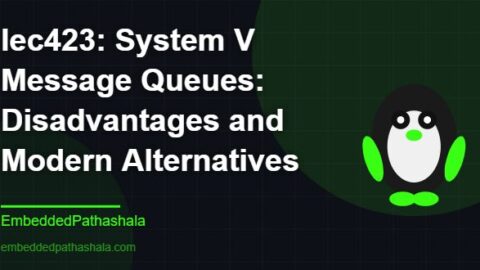 System V Message Queues: Disadvantages and Modern Alternatives, free linux system programming course, free linux device drivers course, free embedded linux course, free embedded systems course