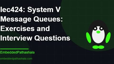 System V Message Queues: Exercises and Interview Questions, free linux system programming course, free linux device drivers course, free embedded linux course, free embedded systems course
