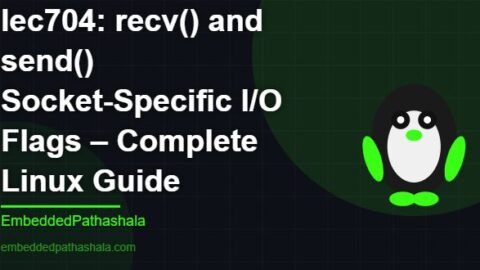 recv() and send() Socket-Specific I/O Flags – Complete Linux Guide, free linux system programming course, free linux device drivers course, free embedded linux course, free embedded systems course