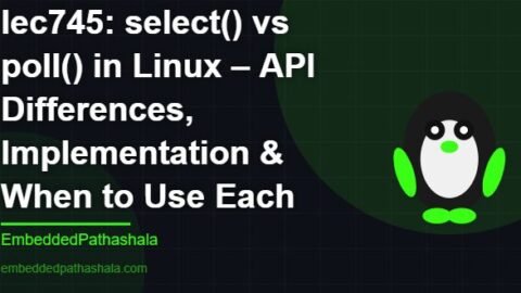 select() vs poll() in Linux – API Differences, Implementation & When to Use Each, free linux system programming course, free linux device drivers course, free embedded linux course, free embedded systems course