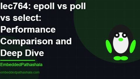epoll vs poll vs select: Performance Comparison and Deep Dive, free linux system programming course, free linux device drivers course, free embedded linux course, free embedded systems course