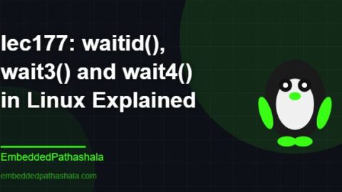 waitid(), wait3() and wait4() in Linux Explained, free linux system programming course, free linux device drivers course, free embedded linux course, free embedded systems course