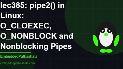pipe2() in Linux: O_CLOEXEC, O_NONBLOCK and Nonblocking Pipes,free linux system programming course, free linux device drivers course, free embedded linux course, free embedded systems course