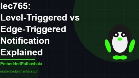 Level-Triggered vs Edge-Triggered Notification Explained, free linux system programming course, free linux device drivers course, free embedded linux course, free embedded systems course
