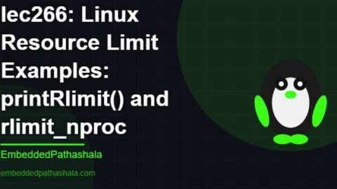 Linux Resource Limit Examples: printRlimit() and rlimit_nproc, free linux system programming course, free linux device drivers course, free embedded linux course, free embedded systems course