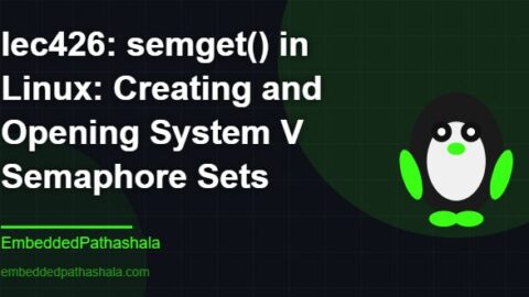 semget() in Linux: Creating and Opening System V Semaphore Sets, free linux system programming course, free linux device drivers course, free embedded linux course, free embedded systems course