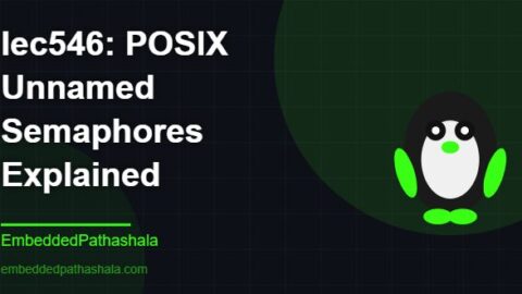 POSIX Unnamed Semaphores Explained, free linux system programming course, free linux device drivers course, free embedded linux course, free embedded systems course