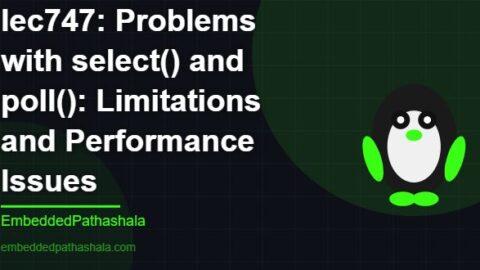 Problems with select() and poll(): Limitations and Performance Issues, free linux system programming course, free linux device drivers course, free embedded linux course, free embedded systems course