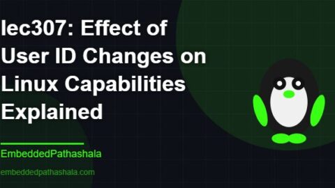 Effect of User ID Changes on Linux Capabilities Explained, free linux system programming course, free linux device drivers course, free embedded linux course, free embedded systems course