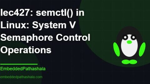 semctl() in Linux: System V Semaphore Control Operations, free linux system programming course, free linux device drivers course, free embedded linux course, free embedded systems course