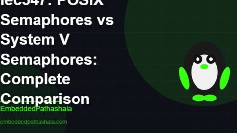 POSIX Semaphores vs System V Semaphores: Complete Comparison, free linux system programming course, free linux device drivers course, free embedded linux course, free embedded systems course