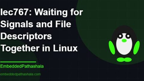 Waiting for Signals and File Descriptors Together in Linux, free linux system programming course, free linux device drivers course, free embedded linux course, free embedded systems course