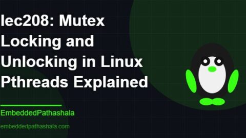 Mutex Locking and Unlocking in Linux Pthreads Explained, free linux system programming course, free linux device drivers course, free embedded linux course, free embedded systems course