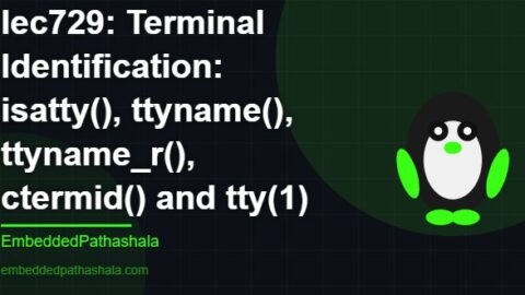 Terminal Identification: isatty(), ttyname(), ttyname_r(), ctermid() and tty(1), free linux system programming course, free linux device drivers course, free embedded linux course, free embedded systems course
