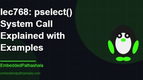 pselect() System Call Explained with Examples, free linux system programming course, free linux device drivers course, free embedded linux course, free embedded systems course