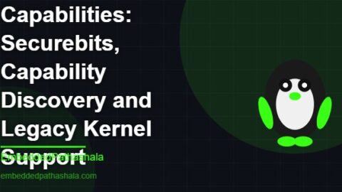 Linux Capabilities: Securebits, Capability Discovery, free linux system programming course, free linux device drivers course, free embedded linux course, free embedded systems course