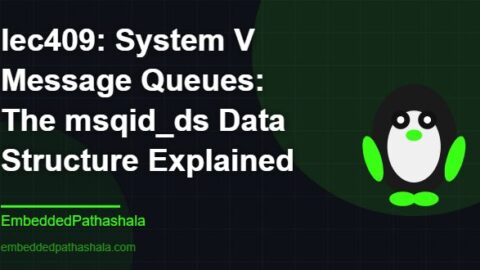 System V Message Queues: The msqid_ds Data Structure Explained, free linux system programming course, free linux device drivers course, free embedded linux course, free embedded systems course