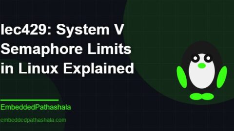 System V Semaphore Limits in Linux Explained, free linux system programming course, free linux device drivers course, free embedded linux course, free embedded systems course