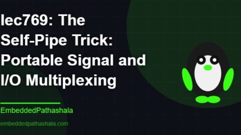 The Self-Pipe Trick: Portable Signal and I/O Multiplexing, free linux system programming course, free linux device drivers course, free embedded linux course, free embedded systems course