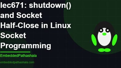 shutdown() and Socket Half-Close in Linux Socket Programming, free linux system programming course, free linux device drivers course, free embedded linux course, free embedded systems course