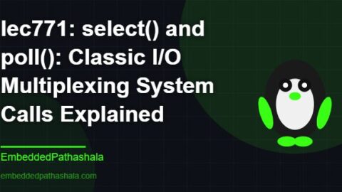 select() and poll(): Classic I/O Multiplexing System Calls Explained, free linux system programming course, free linux device drivers course, free embedded linux course, free embedded systems course