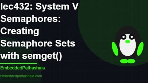 System V Semaphores: Creating Semaphore Sets with semget(), free linux system programming course, free linux device drivers course, free embedded linux course, free embedded systems course