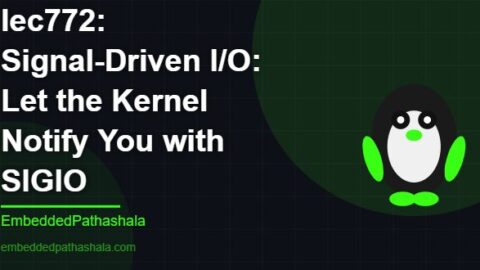 Signal-Driven I/O: Let the Kernel Notify You with SIGIO, free linux system programming course, free linux device drivers course, free embedded linux course, free embedded systems course