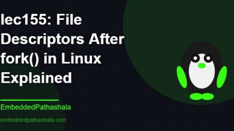 File Descriptors After fork() in Linux Explained, free linux system programming course, free linux device drivers course, free embedded linux course, free embedded systems course