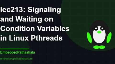 Signaling and Waiting on Condition Variables in Linux Pthreads, free linux system programming course, free linux device drivers course, free embedded linux course, free embedded systems course