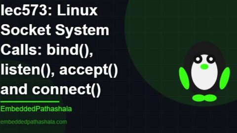 Linux Socket System Calls: bind(), listen(), accept() and connect(), free linux system programming course, free linux device drivers course, free embedded linux course, free embedded systems course