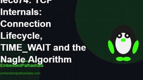 TCP Internals: Connection Lifecycle, TIME_WAIT and the Nagle Algorithm, free linux system programming course, free linux device drivers course, free embedded linux course, free embedded systems course