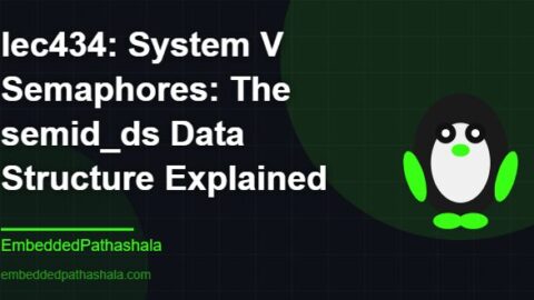 System V Semaphores: The semid_ds Data Structure Explained, free linux system programming course, free linux device drivers course, free embedded linux course, free embedded systems course
