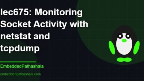 Monitoring Socket Activity with netstat and tcpdump, free linux system programming course, free linux device drivers course, free embedded linux course, free embedded systems course