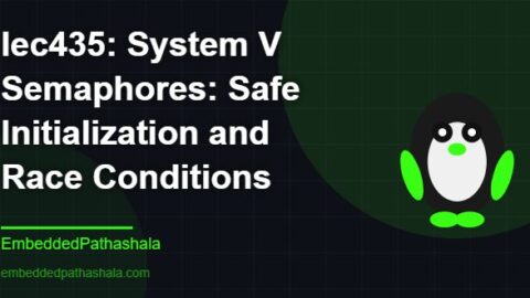 System V Semaphores: Safe Initialization and Race Conditions, free linux system programming course, free linux device drivers course, free embedded linux course, free embedded systems course