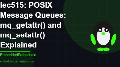 POSIX Message Queues: mq_getattr() and mq_setattr() Explained, free linux system programming course, free linux device drivers course, free embedded linux course, free embedded systems course