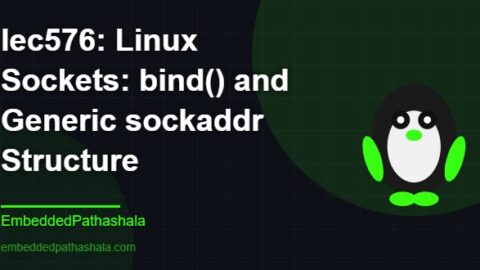 Linux Sockets: bind() and Generic sockaddr Structure, free linux system programming course, free linux device drivers course, free embedded linux course, free embedded systems course